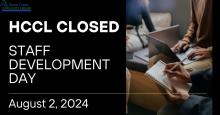 hccl location closed friday august 2 for staff development day