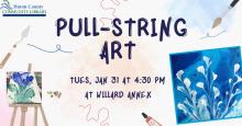 Pull string art Tuesday January 31 at 4:30 PM at willard annex