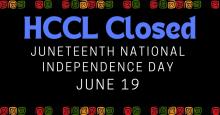 HCCL Locations closed due to Juneteenth Day June 19 