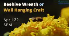 willard annex beehive wreath or wall hanging april 22 at 6pm